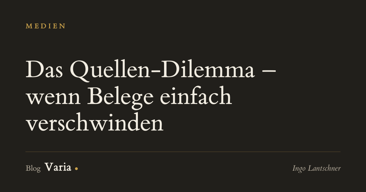 Das Quellen-Dilemma – wenn Belege einfach verschwinden